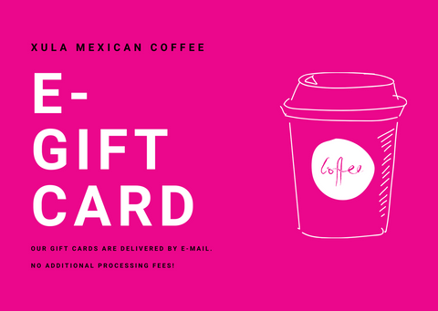 Xula Mexican Coffee E-Gift Card - Xula Mexican Coffee